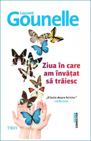 Ziua în care am învățat să trăiesc - Laurent Gounelle