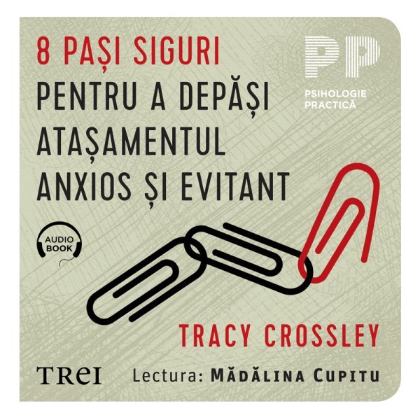 8 pasi siguri pentru a depăși atașamentul anxios și evitant - Tracy Crossley