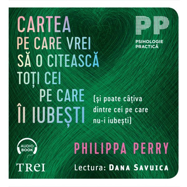Cartea pe care vrei sa o citească toți cei pe care îi iubești - Philippa Perry