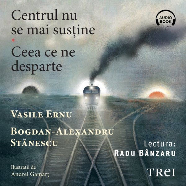 Centrul nu se mai susține. Ceea ce ne desparte - Bogdan-Alexandru Stănescu, Vasile Ernu