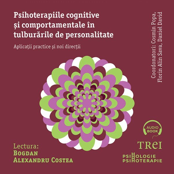 Psihoterapiile cognitive și comportamentale în tulburările de personalitate. Aplicații practice și noi direcții - Cosmin Popa, Florin Alin Sava, Daniel David